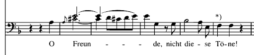 First line of the bass soloist recitative; “O Friends, not these sounds!”